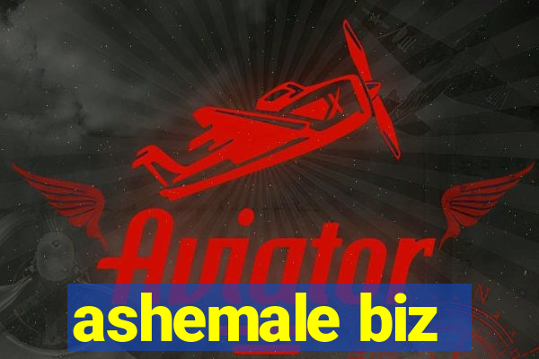 ashemale biz